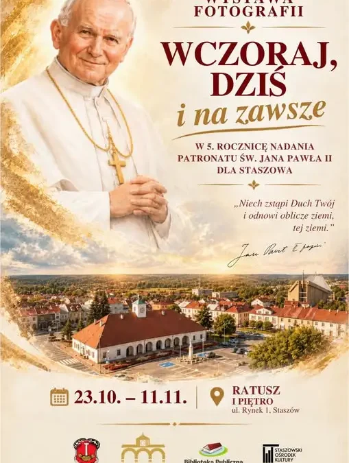 Staszów: wystawa „Wczoraj, dziś i na zawsze” w piątą rocznicę patronatu Jana Pawła II